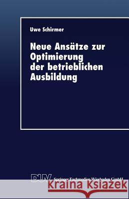 Neue Ansätze Zur Optimierung Der Betrieblichen Ausbildung Schirmer, Uwe 9783824403479 Springer