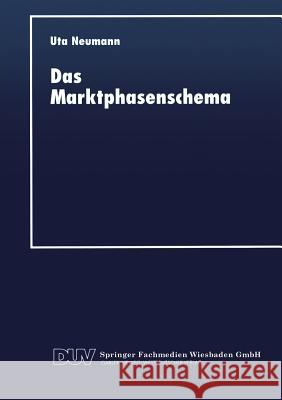 Das Marktphasenschema: Eine Empirische Überprüfung Am Markt Für Elektrische Haushaltsgeräte Neumann, Uta 9783824403516 Deutscher Universitatsverlag