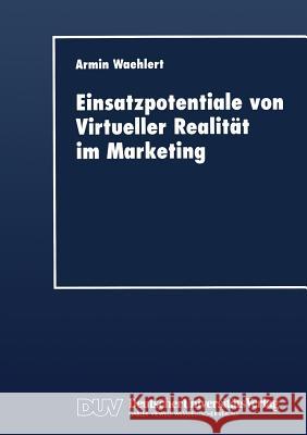 Einsatzpotentiale Von Virtueller Realität Im Marketing Waehlert, Armin 9783824403639 Deutscher Universitatsverlag