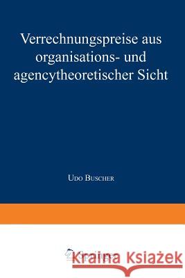 Verrechnungspreise Aus Organisations- Und Agencytheoretischer Sicht Buscher, Udo 9783824403677 Deutscher Universitatsverlag