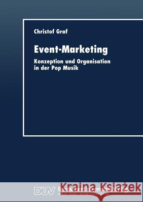 Event-Marketing: Konzeption Und Organisation in Der Pop-Musik Christof Graf 9783824403783 Deutscher Universitatsverlag