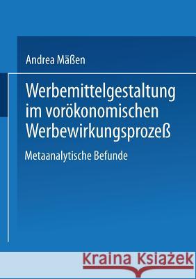 Werbemittelgestaltung Im Vorökonomischen Werbewirkungsprozeß: Metaanalytische Befunde Mäßen, Andrea 9783824403790 Deutscher Universitatsverlag