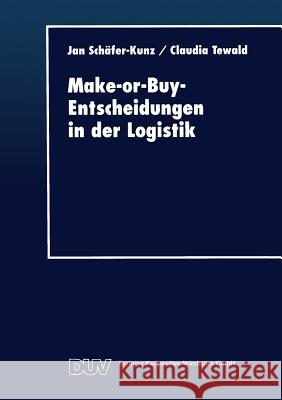 Make-Or-Buy-Entscheidungen in Der Logistik Jan Schafer-Kunz 9783824403929 Deutscher Universitatsverlag