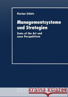 Managementsysteme Und Strategien: State of the Art Und Neue Perspektiven Florian Schutz 9783824404186 Deutscher Universitatsverlag