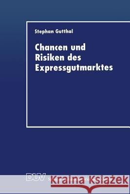 Chancen Und Risiken Des Expressgutmarktes Stephan Gutthal Stephan Gutthal 9783824404438 Springer