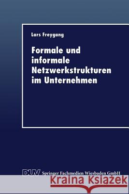 Formale Und Informale Netzwerkstrukturen Im Unternehmen Lars Freygang 9783824404605 Springer