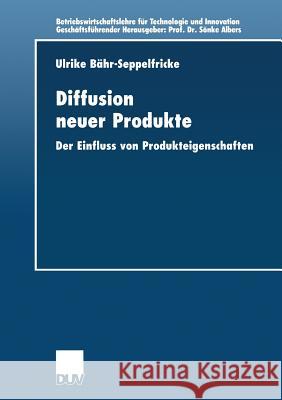 Diffusion Neuer Produkte: Der Einfluss Von Produkteigenschaften Bähr -. Seppelfricke, Ulrike 9783824404902 Springer