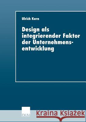 Design ALS Integrierender Faktor Der Unternehmensentwicklung Ulrich Kern 9783824404926 Springer