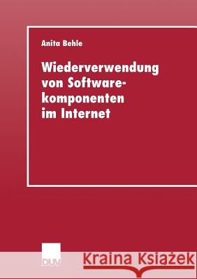 Wiederverwendung Von Softwarekomponenten Im Internet Anita Behle 9783824404964 Deutscher Universitatsverlag