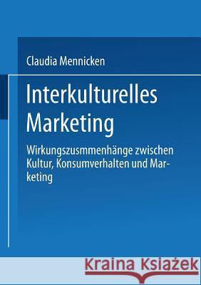 Interkulturelles Marketing: Wirkungszusammenhänge Zwischen Kultur, Konsumverhalten Und Marketing Mennicken, Claudia 9783824405343 Deutscher Universitatsverlag