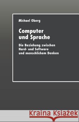 Computer Und Sprache: Die Beziehung Zwischen Hard- Und Software Und Menschlichem Denken Oberg, Michael 9783824405374