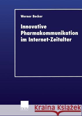 Innovative Pharmakommunikation Im Internet-Zeitalter Werner Becker 9783824405381 Springer