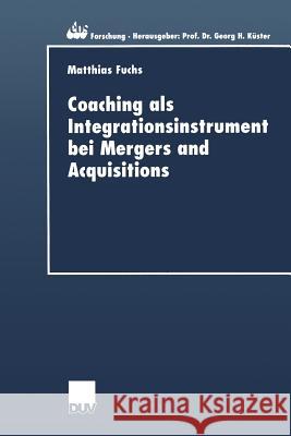 Coaching ALS Integrationsinstrument Bei Mergers and Acquisitions Matthias Fuchs 9783824405909 Deutscher Universitatsverlag