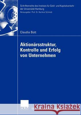 Aktionärsstruktur, Kontrolle Und Erfolg Von Unternehmen Bott, Claudia 9783824406524 Deutscher Universitats Verlag