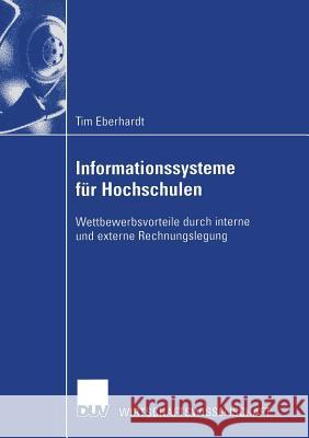 Informationssysteme Für Hochschulen: Wettbewerbsvorteile Durch Interne Und Externe Rechnungslegung Eberhardt, Tim 9783824406753 Springer