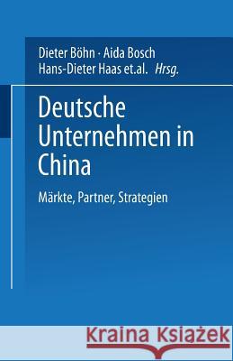 Deutsche Unternehmen in China: Märkte, Partner, Strategien Böhn, Dieter 9783824406876