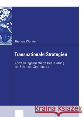 Transnationale Strategien: Anwendungsorientierte Realisierung Mit Balanced Scorecards Wunder, Thomas 9783824407750 Deutscher Universitats Verlag