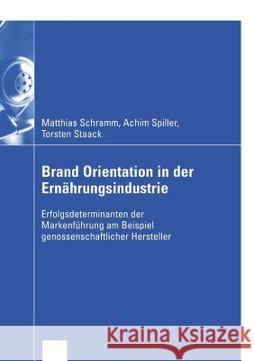 Brand Orientation in Der Ernährungsindustrie: Erfolgsdeterminanten Der Markenführung Am Beispiel Genossenschaftlicher Hersteller Schramm, Matthias 9783824407897 Deutscher Universitats Verlag