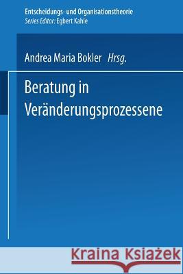 Beratung in Veränderungsprozessen Bokler, Andrea Maria 9783824407927 Springer