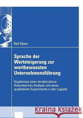 Sprache Der Wertsteigerung Zur Wertbewussten Unternehmensführung: Ergebnisse Einer Strukturations-Theoretischen Analyse Und Eines Qualitativen Experim Pfohl, Prof Dr Dr H. C. Hans-Christian 9783824408108