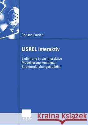 Lisrel Interaktiv: Einführung in Die Interaktive Modellierung Komplexer Strukturgleichungsmodelle Emrich, Christin 9783824408153