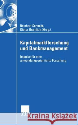 Kapitalmarktforschung Und Bankmanagement: Impulse Für Eine Anwendungsorientierte Forschung Schmidt, Reinhart 9783824408160 Springer