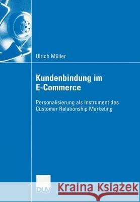 Kundenbindung Im E-Commerce: Personalisierung ALS Instrument Des Customer Relationship Marekting Schneidewind, Prof Dr Uwe 9783824408184 Deutscher Universitatsverlag
