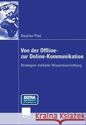 Von Der Offline- Zur Online-Kommunikation: Strategien Medialer Wissensvermittlung Platt, Stephan 9783824408214 Deutscher Universitats Verlag