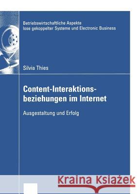 Content-Interaktionsbeziehungen Im Internet: Ausgestaltung Und Erfolg Thies, Silvia 9783824408313 Deutscher Universitats Verlag