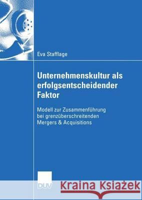 Unternehmenskultur ALS Erfolgsentscheidender Faktor: Modell Zur Zusammenführung Bei Grenzüberschreitenden Mergers & Acquisitions Schatz, Eva 9783824408474 Deutscher Universitatsverlag