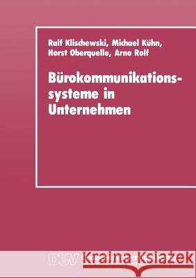 Bürokommunikationssysteme in Unternehmen: Anwendungshilfen Und Technische Entwicklungstrends Für Klein- Und Mittelbetriebe Klischewski, Ralf 9783824420247 Deutscher Universitats Verlag