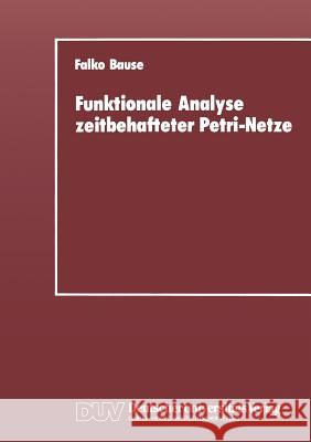 Funktionale Analyse Zeitbehafteter Petri-Netze Falko Bause 9783824420254