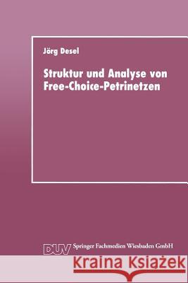 Struktur Und Analyse Von Free-Choice-Petrinetzen Jeorg Desel Jorg Desel 9783824420308 Springer