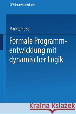 Formale Programmentwicklung Mit Dynamischer Logik Maritta Heisel 9783824420315