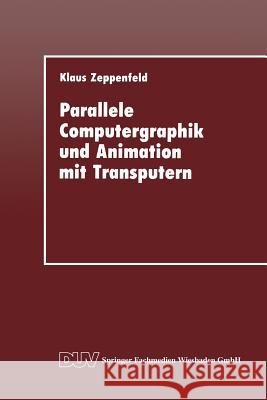 Parallele Computergraphik Und Animation Mit Transputern Klaus Zeppenfeld   9783824420490