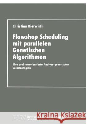 Flowhop Scheduling Mit Parallelen Genetischen Algorithmen: Eine Problemorientierte Analyse Genetischer Suchstrategien Bierwirth, Christian 9783824420513