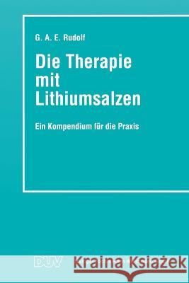 Die Therapie mit Lithiumsalzen: Ein Kompendium für die Praxis Rudolf, Gerhard A. E. 9783824420773 Deutscher Universitatsverlag