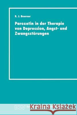 Paroxetin in der Therapie von Depression, Angst- und Zwangsstörungen Boerner, Reinhard Joachim 9783824420957 Deutscher Universitatsverlag