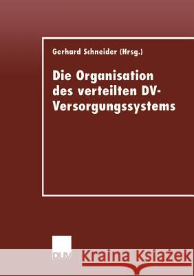 Die Organisation Des Verteilten DV-Versorgungssystems Gerhard Schneider 9783824421268 Springer