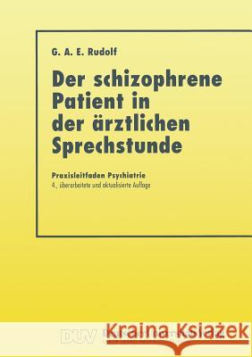 Der Schizophrene Patient in Der Ärztlichen Sprechstunde Rudolf, Gerhard A. E. 9783824421329 Deutscher Universitatsverlag