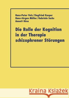 Die Rolle Der Kognition in Der Therapie Schizophrener Störungen Volz, Hans-Peter 9783824421466 Deutscher Universitatsverlag