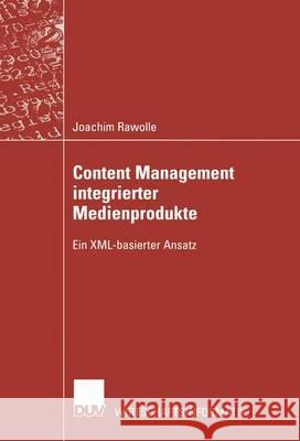 Content Management Integrierter Medienprodukte Joachim Rawolle 9783824421572 Springer