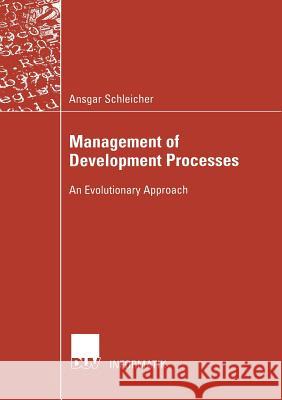 Management of Development Processes: An Evolutionary Approach Schleicher, Ansgar 9783824421619 Deutscher Universitatsverlag