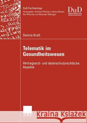 Telematik Im Gesundheitswesen: Vertragsarzt- Und Datenschutzrechtliche Aspekte Kraft, Dennis 9783824421664 Deutscher Universitats Verlag