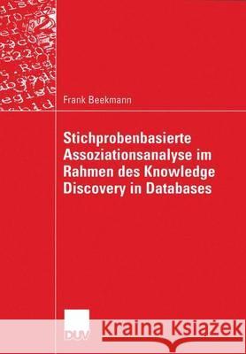 Stichprobenbasierte Assoziationsanalyse Im Rahmen Des Knowledge Discovery in Databases Frank Beekmann Frank Beekmann 9783824421688 Springer