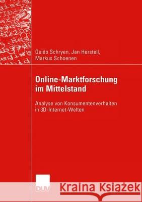 Online-Marktforschung Im Mittelstand: Analyse Von Konsumentenverhalten in 3d-Internet-Welten Guido Schryen Jan Herstell Markus Schoenen 9783824421695 Deutscher Universitatsverlag