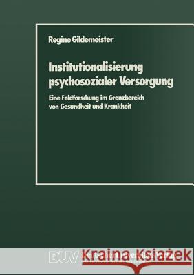 Institutionalisierung Psychosozialer Versorgung Regine Gildemeister 9783824440207