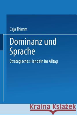 Dominanz Und Sprache: Strategisches Handeln Im Alltag Thimm, Caja 9783824440603