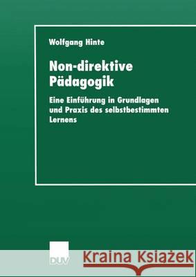 Non-Direktive Pädagogik: Eine Einführung in Grundlagen Und Praxis Des Selbstbestimmten Lernens Hinte, Wolfgang 9783824440726