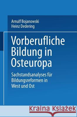 Vorberufliche Bildung in Osteuropa: Sachstandsanalysen Für Bildungsreformen in West Und Ost Bojanowski, Arnulf 9783824440856 Deutscher Universitatsverlag